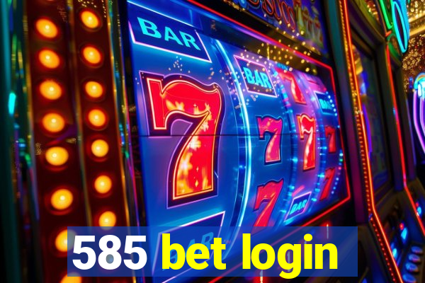 585 bet login